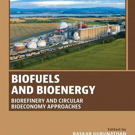 Biofuels and Bioenergy Biorefinery and Circular Bioeconomy Approaches