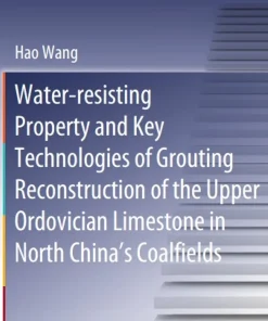 Water-resisting Property and Key Technologies of Grouting Reconstruction of the Upper Ordovician Limestone in North China’s Coalfields