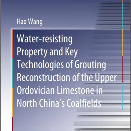 Water-resisting Property and Key Technologies of Grouting Reconstruction of the Upper Ordovician Limestone in North China’s Coalfields