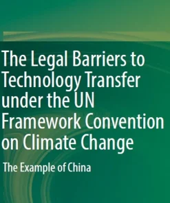 The Legal Barriers to Technology Transfer Under the Un Framework Convention on Climate Change