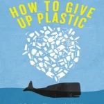 How to Give Up Plastic