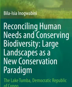 Reconciling Human Needs and Conserving Biodiversity Large Landscapes as a New Conservation Paradigm