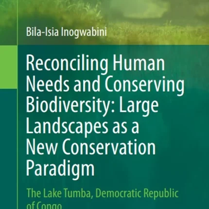 Reconciling Human Needs and Conserving Biodiversity Large Landscapes as a New Conservation Paradigm