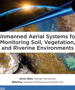 Unmanned Aerial Systems for Monitoring Soil Vegetation and Riverine Environments