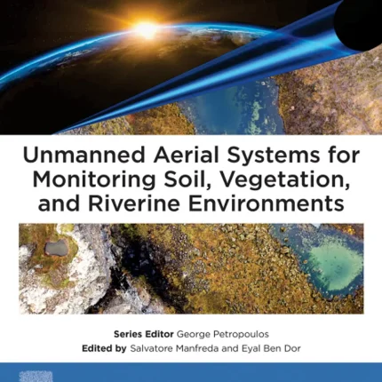 Unmanned Aerial Systems for Monitoring Soil Vegetation and Riverine Environments
