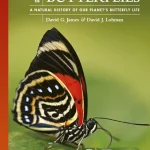 The Lives of Butterflies A Natural History of Our Planet's Butterfly Life