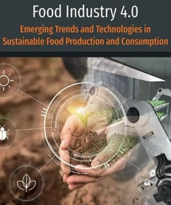 Food Industry 4.0 Emerging Trends and Technologies in Sustainable Food Production and Consumption
