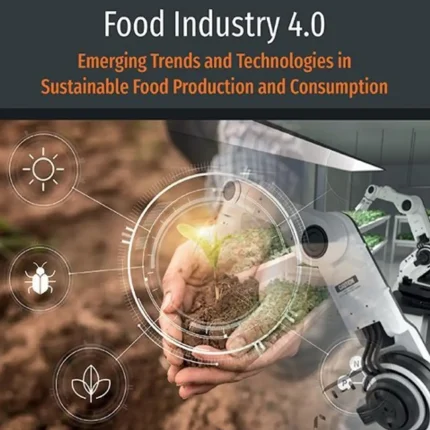 Food Industry 4.0 Emerging Trends and Technologies in Sustainable Food Production and Consumption