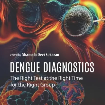Dengue Diagnostics The Right Test at the Right Time for the Right Group