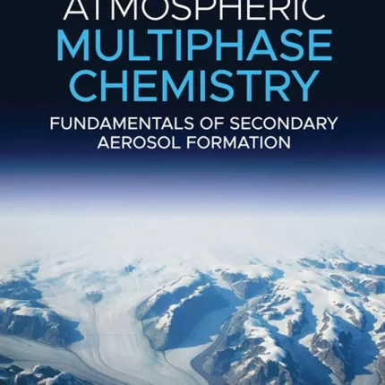 Atmospheric Multiphase Chemistry Fundamentals of Secondary Aerosol Formation