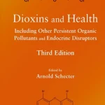 Dioxins and Health Including Other Persistent Organic Pollutants and Endocrine Disruptors