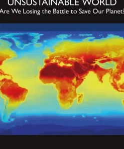Unsustainable World Are We Losing the Battle to Save Our Planet?