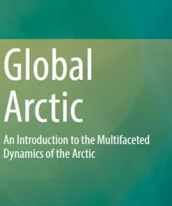 Global Arctic An Introduction to the Multifaceted Dynamics of the Arctic