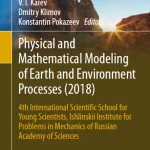 Physical and Mathematical Modeling of Earth and En 4th International Scientific School for Young Scie