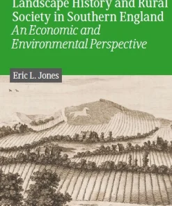 Landscape History and Rural Society in Southern England An Economic and Environmental Perspective