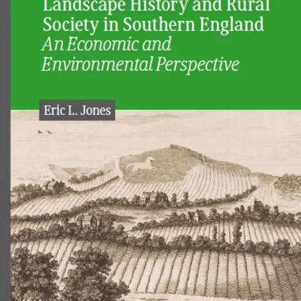 Landscape History and Rural Society in Southern England An Economic and Environmental Perspective