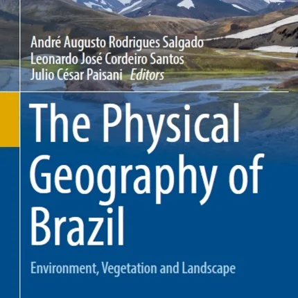 The Physical Geography of Brazil Environment Vegetation and Landscape