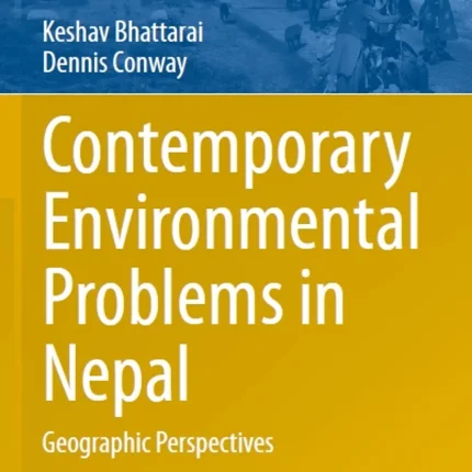 Contemporary Environmental Problems in Nepal Geographic Perspectives