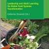Food Leadership Leadership and Adult Learning for Global Food Systems Transformation