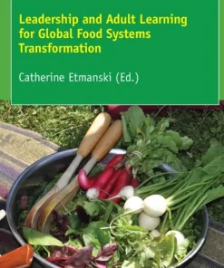 Food Leadership Leadership and Adult Learning for Global Food Systems Transformation