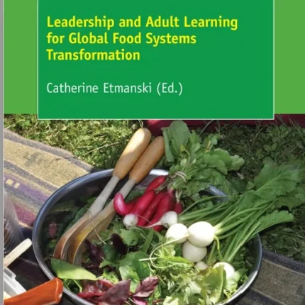 Food Leadership Leadership and Adult Learning for Global Food Systems Transformation