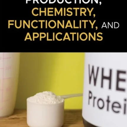 Whey Protein Production Chemistry Functionality and Applications
