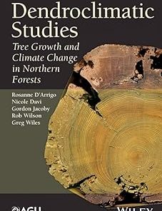 Dendroclimatic Studies Tree Growth and Climate Change in Northern Forests