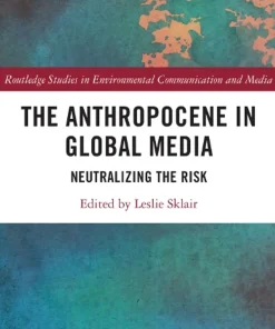 The Anthropocene in Global Media Neutralizing the risk