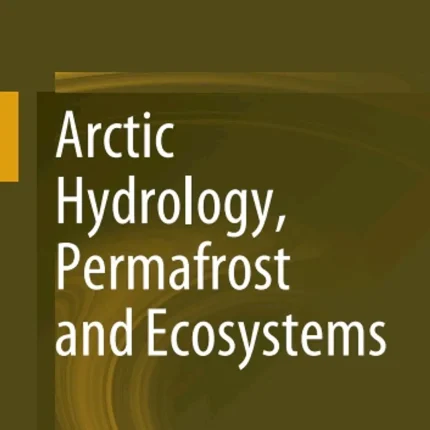 Arctic Hydrology Permafrost and Ecosystems