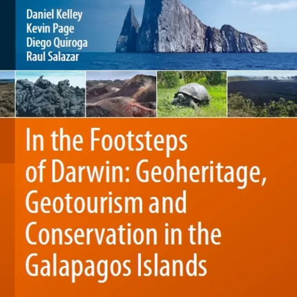 In the Footsteps of Darwin Geoheritage Geotourism and Conservation in the Galapagos Islands