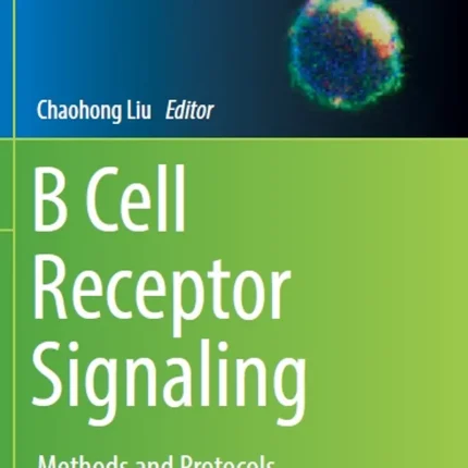 B Cell Receptor Signaling Methods and Protocols
