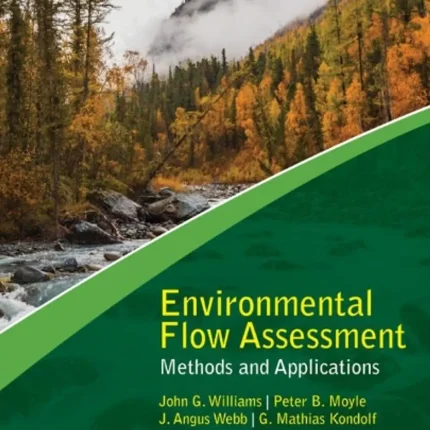 Environmental Flow Assessment Methods and Applications