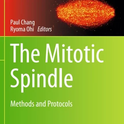 The Mitotic Spindle Methods and Protocols