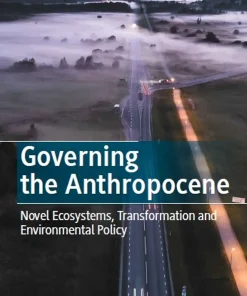 Governing the Anthropocene Novel Ecosystems Transformation and Environmental Policy
