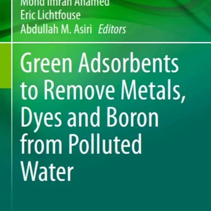 Green Adsorbents to Remove Metals Dyes and Boron from Polluted Water