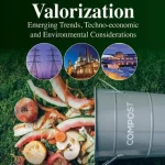 Food Waste Valorization Emerging Trends Techno-economic and Environmental Considerations