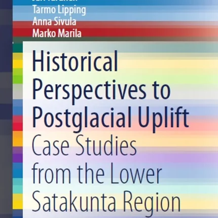 Historical Perspectives to Postglacial Uplift Case Studies from the Lower Satakunta Region