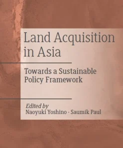 Land Acquisition in Asia Towards a Sustainable Policy Framework
