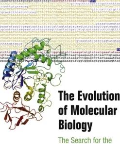 The Evolution of Molecular Biology The Search for the Secrets of Life