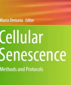 Cellular Senescence Methods and Protocols