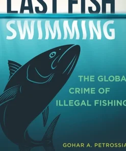 The Last Fish Swimming The Global Crime of Illegal Fishing