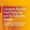 Consumer Reaction Food Production and the Fukushima Disaster