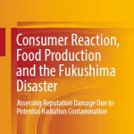 Consumer Reaction Food Production and the Fukushima Disaster