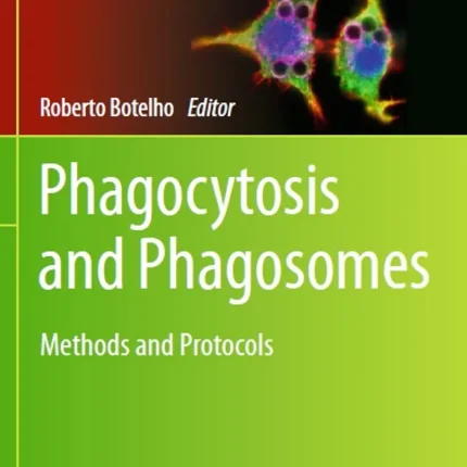 Phagocytosis and Phagosomes Methods and Protocols