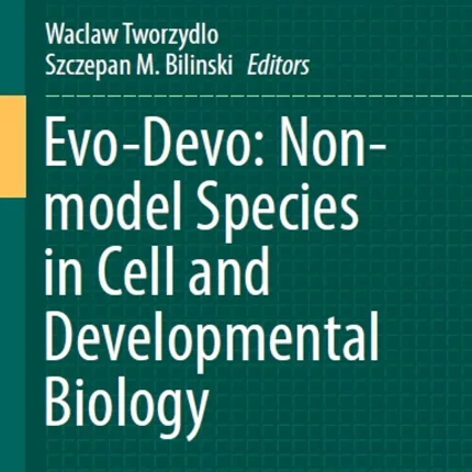 Evo-Devo Non-model Species in Cell and Developmental Biology