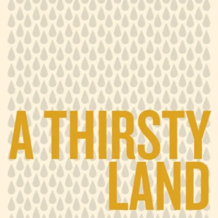 A Thirsty Land The Making of an American Water Crisis