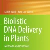 Biolistic DNA Delivery in Plants Methods and Protocols