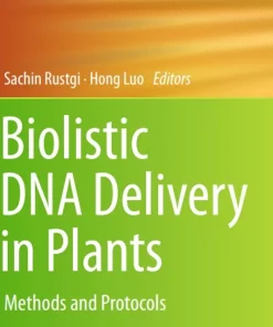 Biolistic DNA Delivery in Plants Methods and Protocols