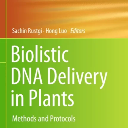 Biolistic DNA Delivery in Plants Methods and Protocols