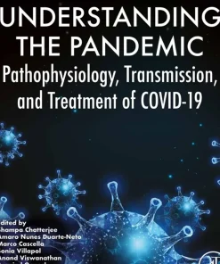 Understanding the Pandemic Pathophysiology Transmission and Treatment of COVID-19